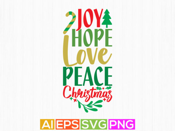 Joy hope love peace christmas funny quotes design, winter peace calligraphy design