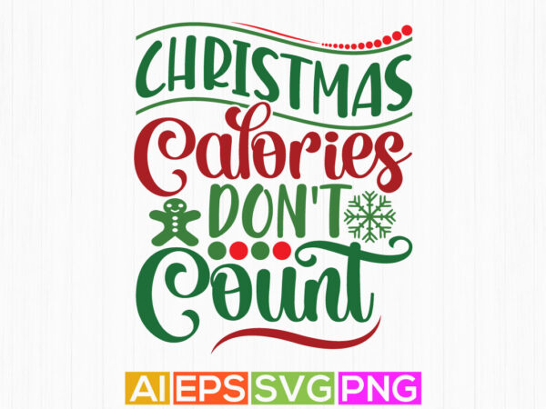 Christmas calories don’t count, christmas typography, t shirt design, santa claus count lettering design