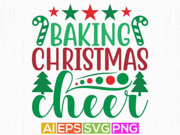 Baking christmas cheer lettering shirt design template, christmas cheer vintage style design