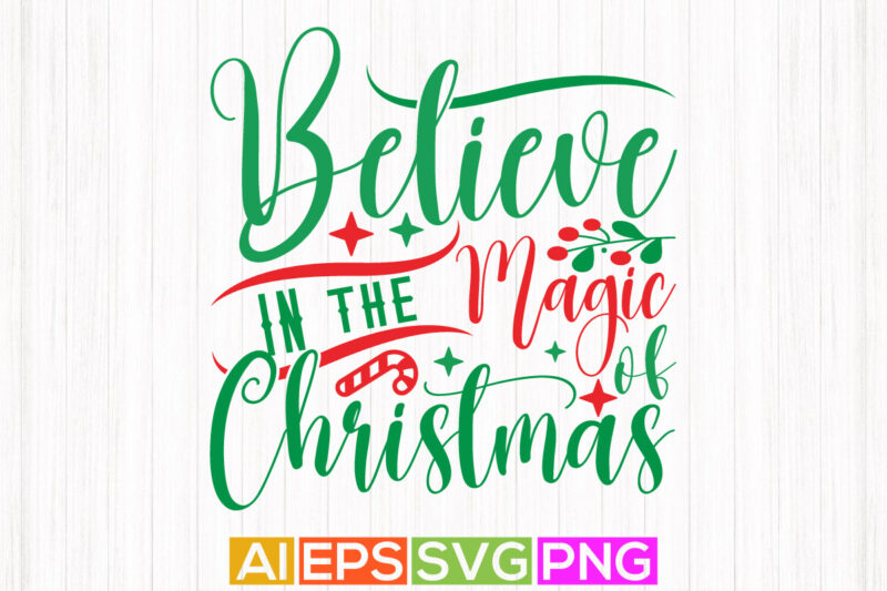 believe in the magic of christmas retro design, celebration design christmas greeting card tee template