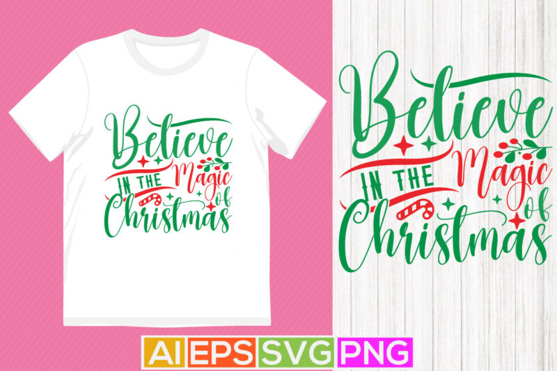 believe in the magic of christmas retro design, celebration design christmas greeting card tee template