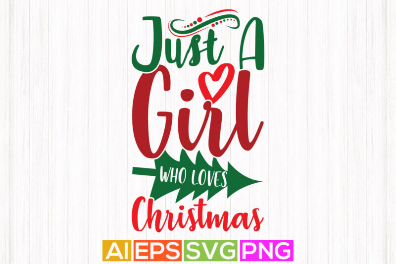 just a girl who loves christmas retro graphic template, heart love girl gift tee design