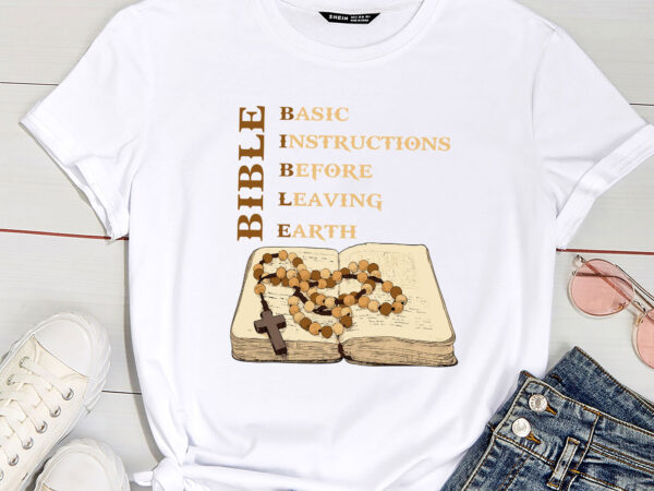 Bible basic instructions before leaving earth christian pc t shirt template