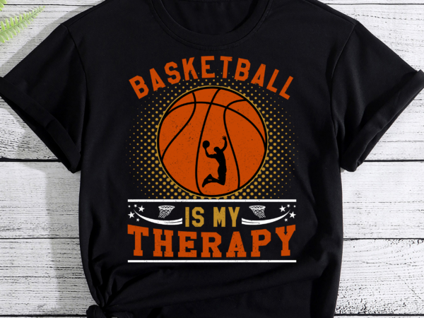 Basketball is my therapy t-shirt pc