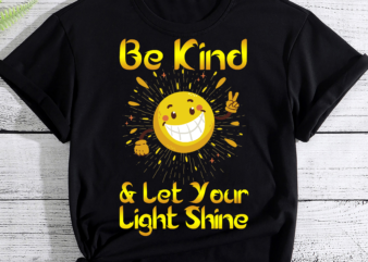 Be Kind And Let Your Light Shine Inspirational Women Girls PC t shirt template