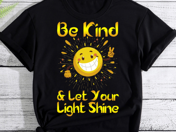 Be kind and let your light shine inspirational women girls pc t shirt template