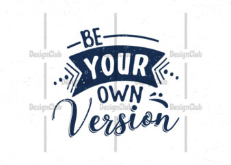 Be your own version, Hand lettering motivational quotes t shirt template