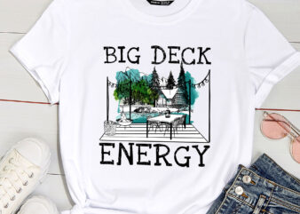 Big a Deck Energy Backyard Deck Patio Outdoor Energie PC t shirt template