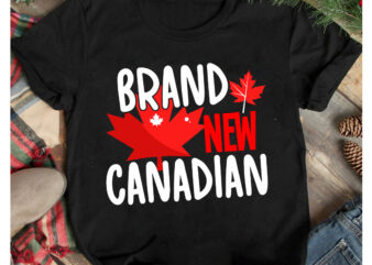 Brand New Canadian T-Shirt Design, Brand New Canadian Vector T-Shirt Design, Brand New Canadian , Canada Independence Day T-Shirt Design, Canada Independence Day SVG Cut File, Canada svg, Canada Flag