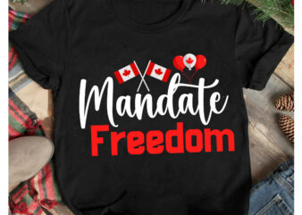 Mandate Freedom T-Shirt Design, Mandate Freedom Vector T-Shirt Design, Canada Independence Day T-Shirt Design, Canada Independence Day SVG Cut File, Canada svg, Canada Flag svg Bundle, Canadian svg Instant Download,Canada