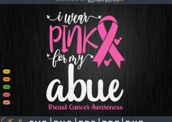 I Wear Pink for My Abue Breast Cancer SVG & PNG