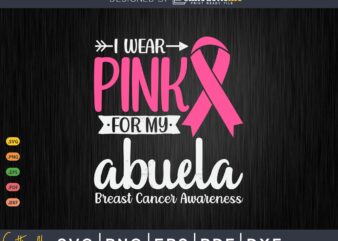 I wear Pink for my Abuela Grandma Breast Cancer Gifts SVG & PNG t shirt design for sale