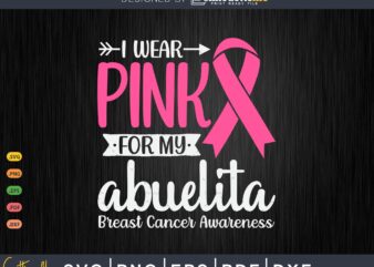 I wear pink for my abuelita grandma breast cancer gifts svg & png