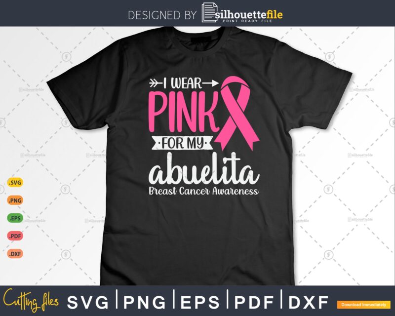 I wear Pink for my Abuelita Grandma Breast Cancer Gifts SVG & PNG