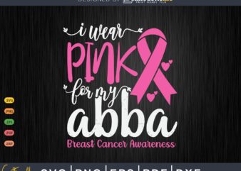 I wear pink for my abba grandma breast cancer gifts svg & png