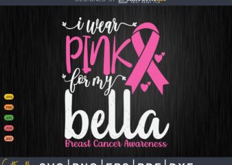 I wear pink for my bella grandma breast cancer gifts svg & png