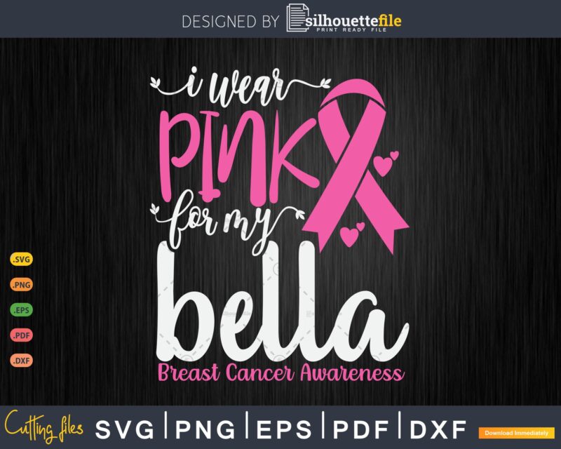 I wear Pink for my Bella Grandma Breast Cancer Gifts SVG & PNG