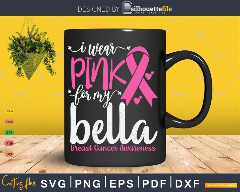 I wear Pink for my Bella Grandma Breast Cancer Gifts SVG & PNG