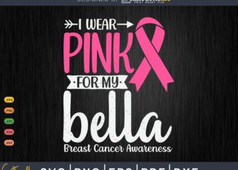I wear Pink for my Bella Breast Cancer Warrior Gifts SVG & PNG t shirt design for sale