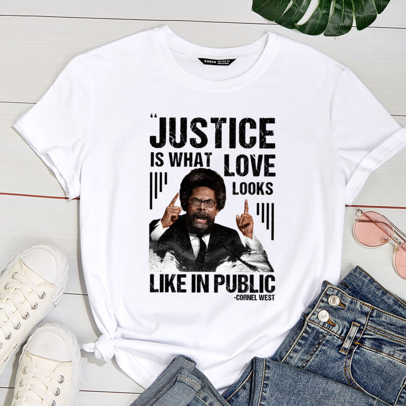 Cornel West Quote Justice is What Love Looks Like In Public PC