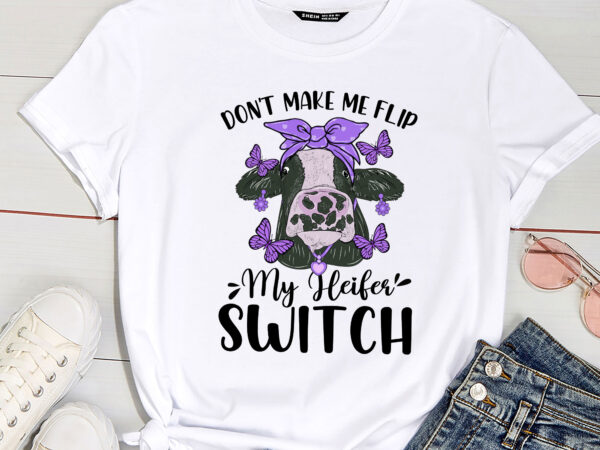 Don_t make me flip my heifer switch pc t shirt vector illustration