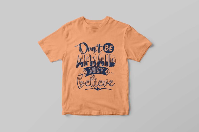 Don’t be afraid just believe, Typography motivational quotes t-shirt design, Dutch lettering t-shirt design