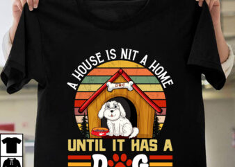 A House Is Nit A Home Until It Has A Dog, Dog T-shirt Design,dog,t-shirt,design best,dog,t-shirt,design courage,the,cowardly,dog,t,shirt,design small,dog,t,shirt,design dog,t-shirt,design,your,own cartoon,dog,t,shirt,design dog,t,shirt,designer hunting,dog,t,shirt,designs funny,dog,t,shirt,designs dog,lover,t-shirt,designs dog,t,shirt,design dog,lover,t,shirt,design dog,friendly,t,shirt,design dog,t,shirt,online,design dog,memorial,t,shirt,design dog,t-shirt,pattern design,dog,tees