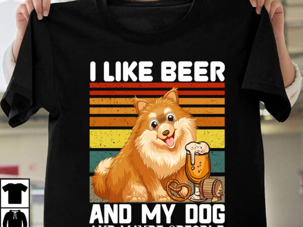 I like beer and my dog and maybe 3 people t-shirt design,beer t-shirt design bundle,sadrink beer t-shirt design,beers,30 beers,dutch beers,types of beers,best craft beers,champagne of beers,beer,veer,sam seder,amsterdam craft beers,best dutch