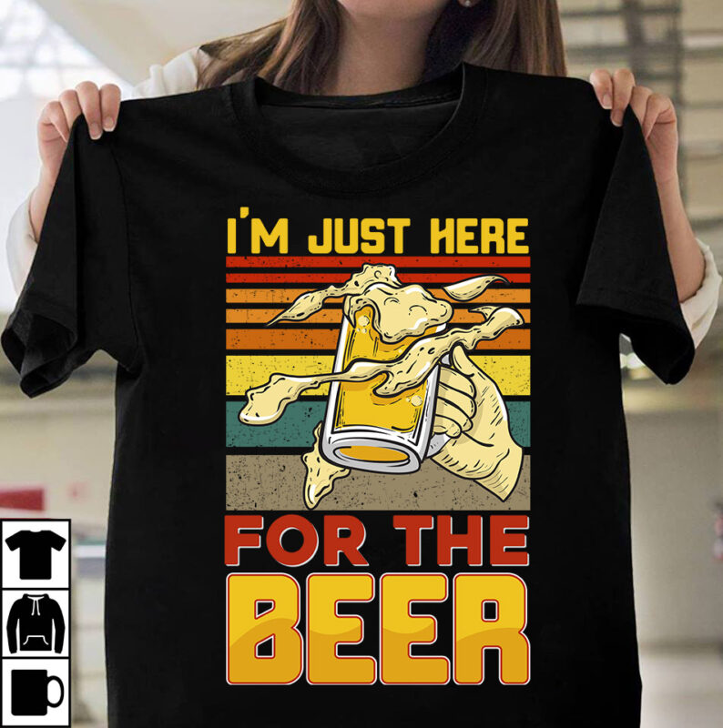 Im Just Here For The Beer T-shirt Design,Beer T-shirt Design Bundle,SaDrink Beer T-shirt Design,beers,30 beers,dutch beers,types of beers,best craft beers,champagne of beers,beer,veer,sam seder,amsterdam craft beers,best dutch craft beers,dance fever,seder majority,beer