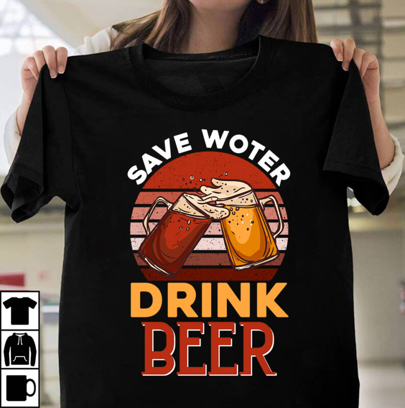 Save Woter Drink Beer T-shirt Design,Beer T-shirt Design Bundle,SaDrink Beer T-shirt Design,beers,30 beers,dutch beers,types of beers,best craft beers,champagne of beers,beer,veer,sam seder,amsterdam craft beers,best dutch craft beers,dance fever,seder majority,beer hops,beer type,beer