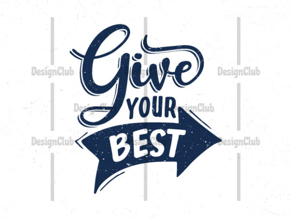 Give your best, hand lettering motivational quotes t-shirt design