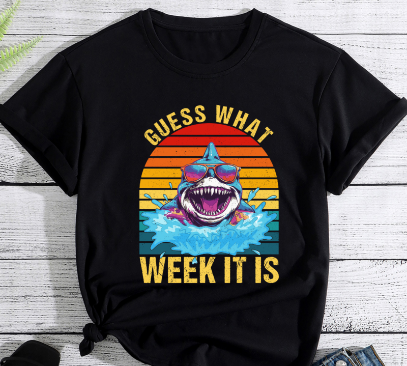 Guess What Week It Is Funny Shark Gift Mens, Womens _ Kids PC