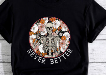 Halloween Shirts Women Never Better Skeleton Floral Skull PC