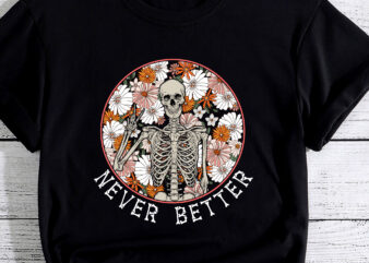 Halloween Shirts Women Never Better Skeleton Floral Skull PC graphic t shirt