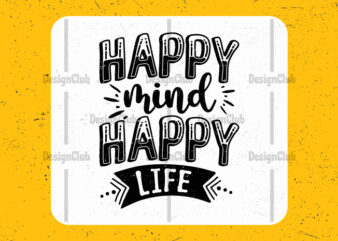 Happy mind happy life, Hand lettering motivational quotes graphic t shirt