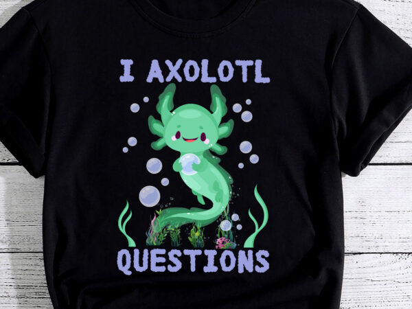I axolotl questions cute axolotl kawaii pc t shirt design for sale