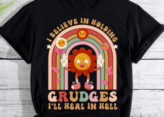 I Believe In Holding Grudges I_ll Heal In Hell Rainbow Heart PC t shirt design for sale