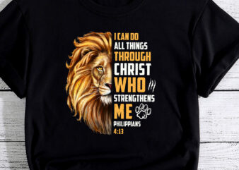 I Can Do All Things Through Christ Jesus Lion Christian Gift PC t shirt design for sale