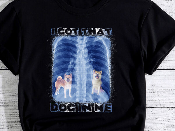 I got that dog in me xray meme pc (akita) t shirt design for sale