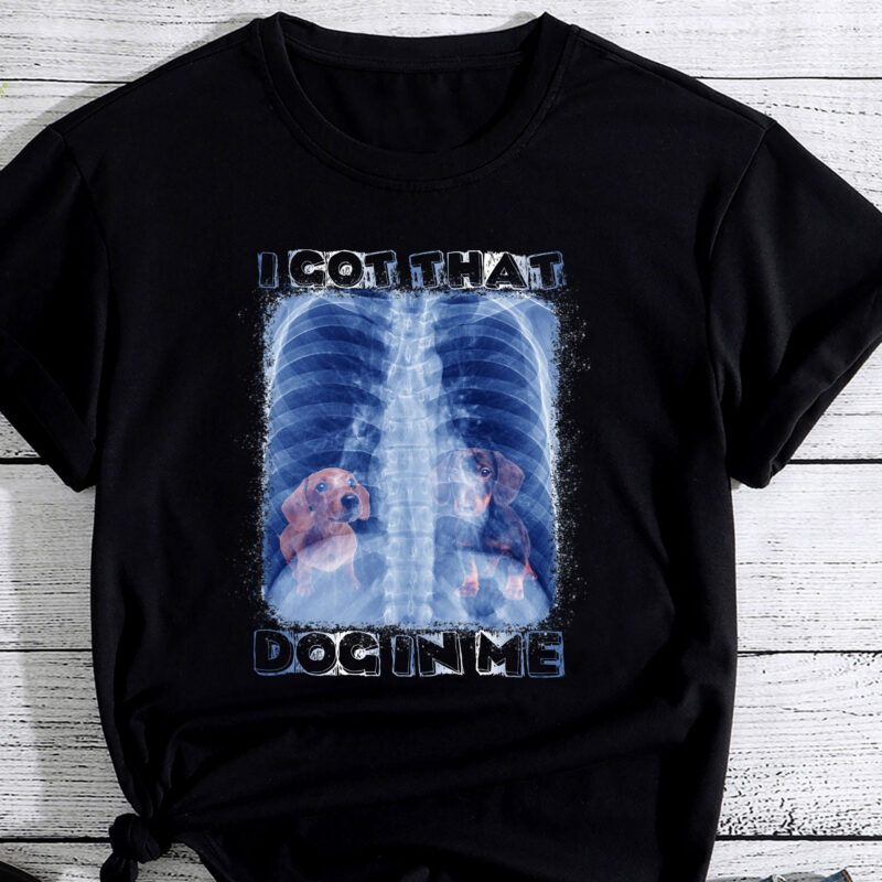 I Got that Dog in Me Xray Meme PC (Dachshund)