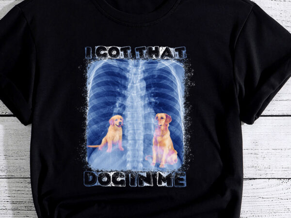 I got that dog in me xray meme pc (golden retriever) t shirt design for sale