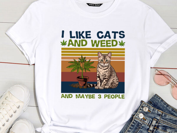 I like cats and weed and maybe 3 people pc t shirt design for sale