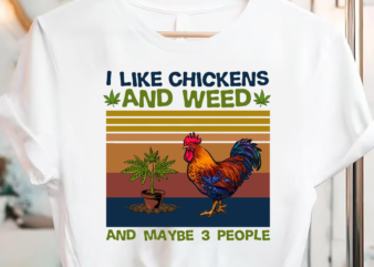 I Like Chickens And Weed And Maybe 3 People PC