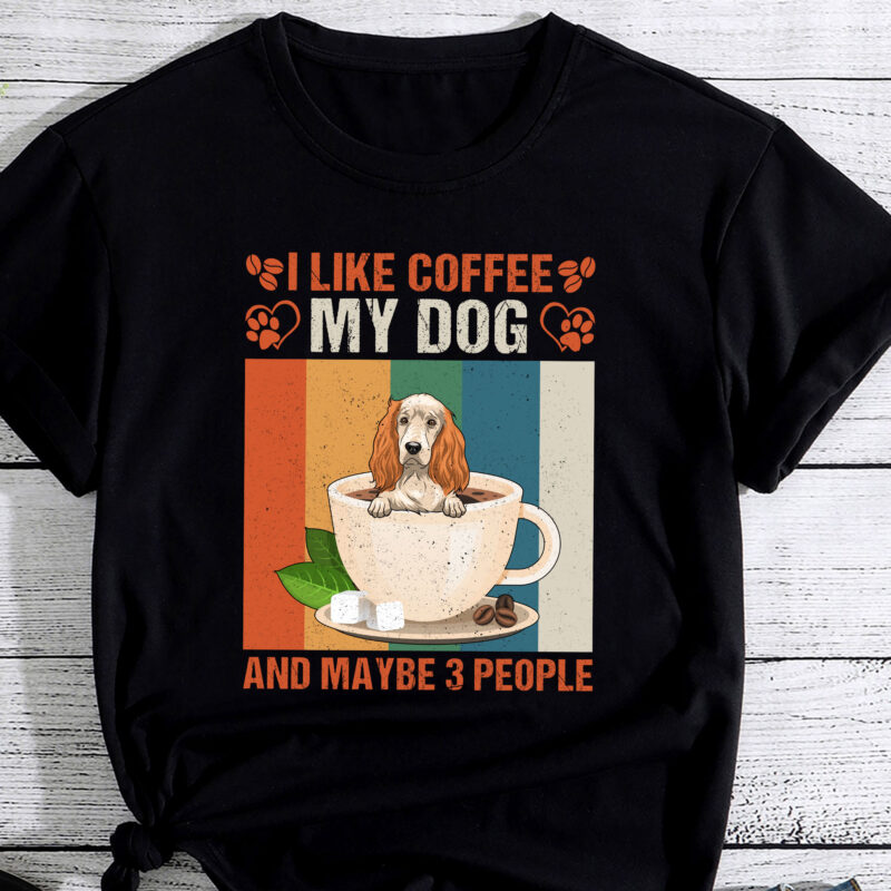 I Like Coffee My Cocker Spaniel Dog And Maybe 3 People PC