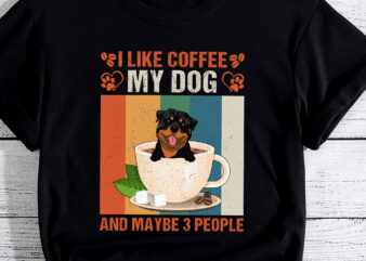 I Like Coffee My Rottweiler Dog And Maybe 3 People PC