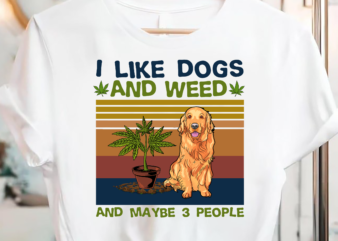 I Like Dogs And Weed And Maybe 3 People PC