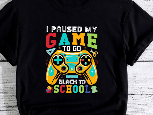 I pause my game to back to school student first grade squad pc t shirt design for sale