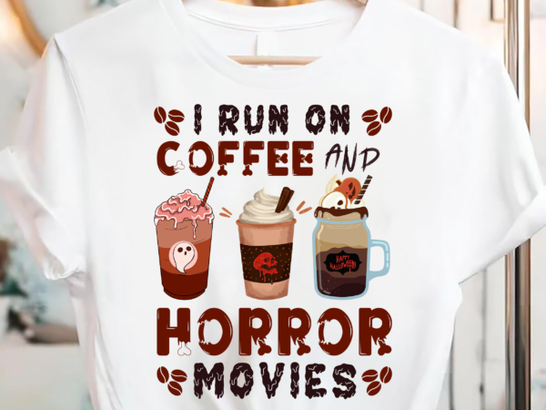 I run on coffee and horror movies scary blood halloween pc t shirt design for sale