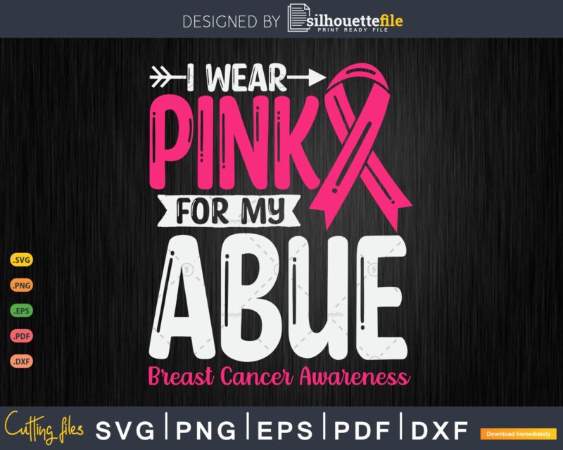 I wear Pink for my Abue Grandma Svg Png