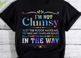 I_m Not Clumsy Sarcastic Women Men Boys Girls Funny Saying